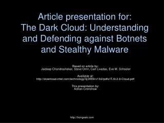 Article presentation for: The Dark Cloud: Understanding and Defending against Botnets and Stealthy Malware