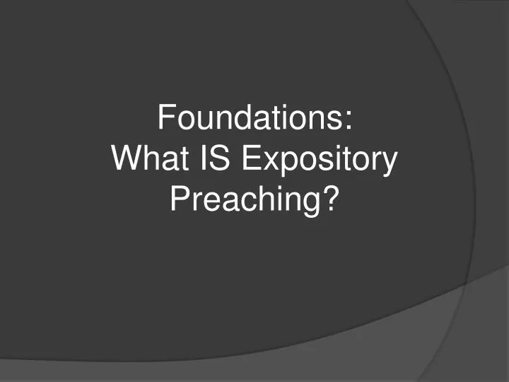 foundations what is expository preaching
