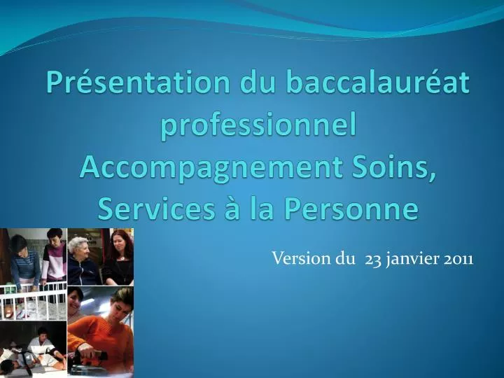 pr sentation du baccalaur at professionnel accompagnement soins services la personne