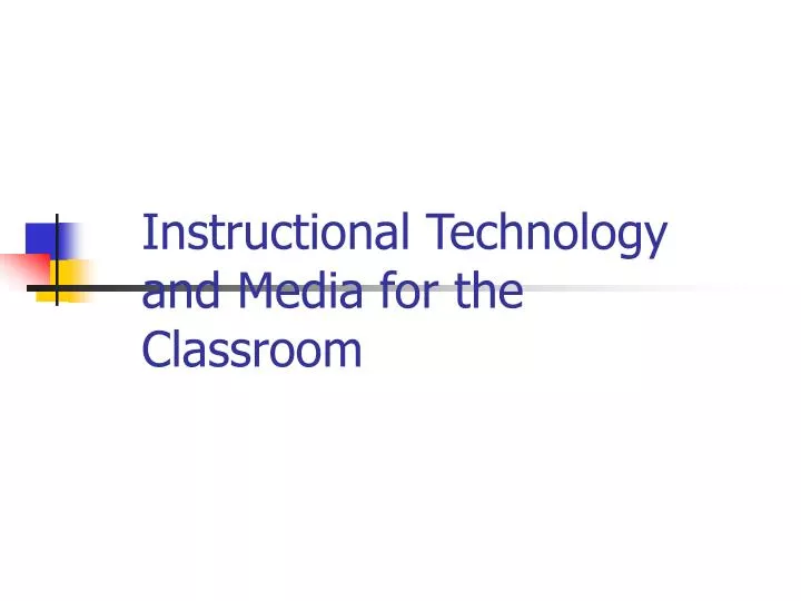 instructional technology and media for the classroom