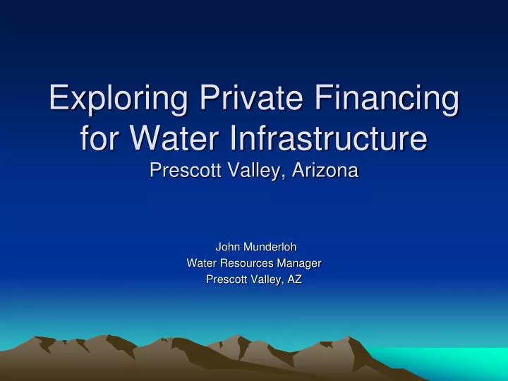 exploring private financing for water infrastructure prescott valley arizona