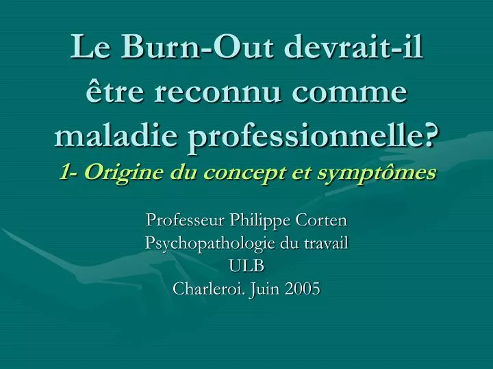 le burn out devrait il tre reconnu comme maladie professionnelle 1 origine du concept et sympt mes