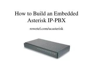 How to Build an Embedded Asterisk IP-PBX rowetel.com/ucasterisk