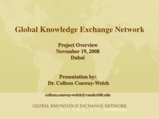 Project Overview November 19, 2008 Dubai Presentation by: Dr. Colleen Conway-Welch colleen.conway-welch@vanderbilt.edu