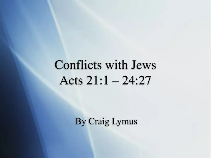 conflicts with jews acts 21 1 24 27