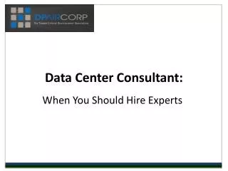 Data Center Consultant: When You Should Hire Experts