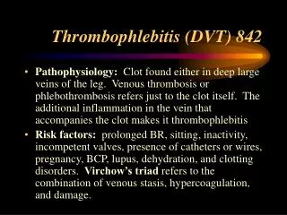 Thrombophlebitis (DVT) 842