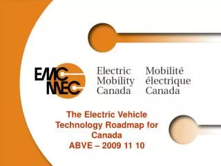 The Electric Vehicle Technology Roadmap for Canada ABVE – 2009 11 10