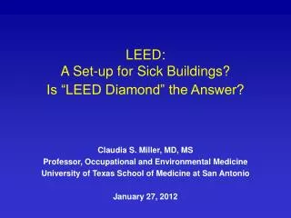 Claudia S. Miller, MD, MS Professor, Occupational and Environmental Medicine University of Texas School of Medicine at S