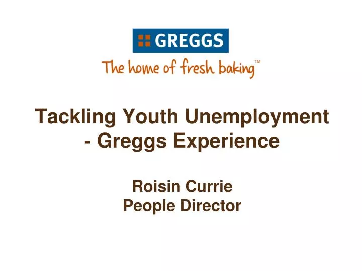 tackling youth unemployment greggs experience roisin currie people director