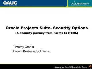 Oracle Projects Suite- Security Options (A security journey from Forms to HTML)