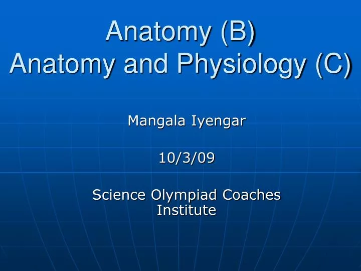 anatomy b anatomy and physiology c