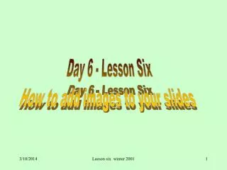 Day 6 - Lesson Six How to add images to your slides