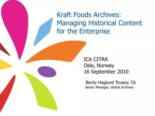 Kraft Foods Archives: Managing Historical Content for the Enterprise