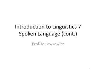 Introduction to Linguistics 7 Spoken Language (cont.)