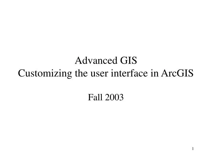 advanced gis customizing the user interface in arcgis