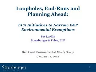 Loopholes, End-Runs and Planning Ahead: EPA Initiatives to Narrow E&amp;P Environmental Exemptions