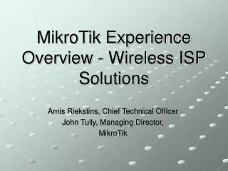 Mikro T ik Experience Overview - Wireless ISP Solutions
