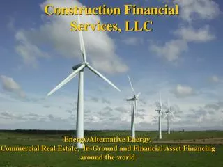 Energy/Alternative Energy, Commercial Real Estate, In-Ground and Financial Asset Financing around the world