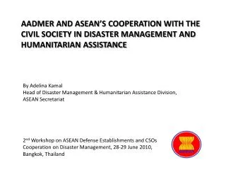AADMER AND ASEAN’S COOPERATION WITH THE CIVIL SOCIETY IN DISASTER MANAGEMENT AND HUMANITARIAN ASSISTANCE