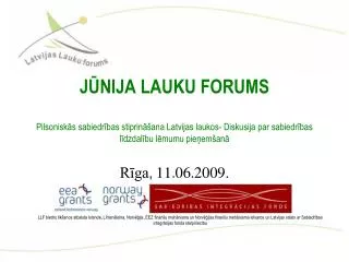 JŪNIJA LAUKU FORUMS Pilsoniskās sabiedrības stiprināšana Latvijas laukos- Diskusija par sabiedrības līdzdalību lēmumu p