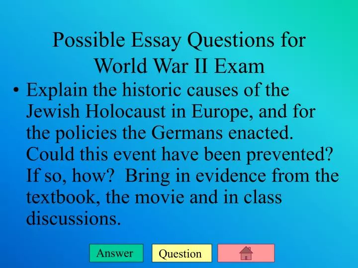 possible essay questions for world war ii exam