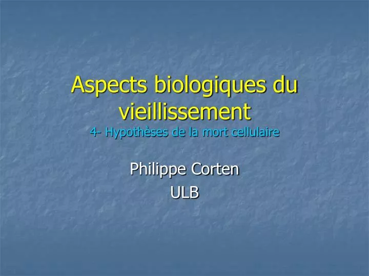 aspects biologiques du vieillissement 4 hypoth ses de la mort cellulaire