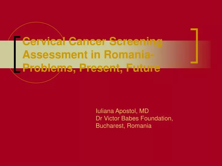 cervical cancer screening assessment in romania problems present future