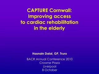 CAPTURE Cornwall: Improving access to cardiac rehabilitation in the elderly