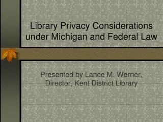 Library Privacy Considerations under Michigan and Federal Law