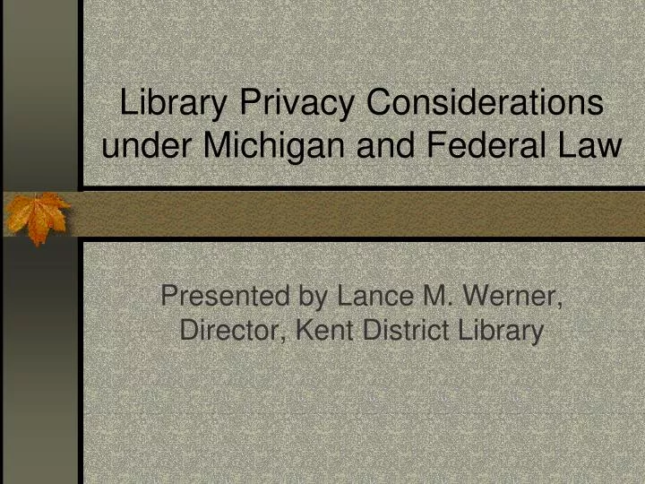 library privacy considerations under michigan and federal law