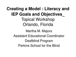 Creating a Model : Literacy and IEP Goals and Objectives Topical Workshop Orlando, Florida