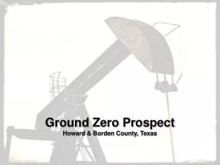 Ground Zero Prospect Howard &amp; Borden County, Texas