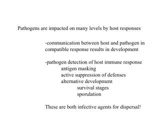 Pathogens are impacted on many levels by host responses