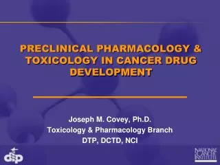 PRECLINICAL PHARMACOLOGY &amp; TOXICOLOGY IN CANCER DRUG DEVELOPMENT