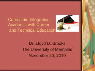 Curriculum Integration: Academic with Career and Technical Educatio n
