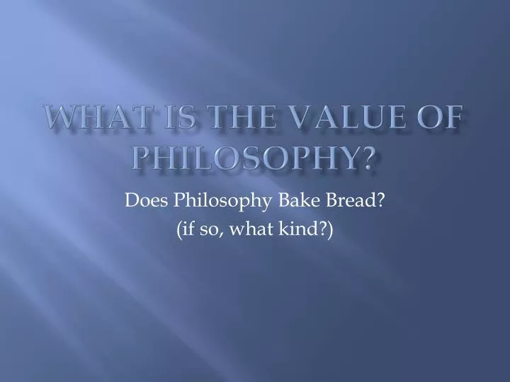 what is the value of philosophy