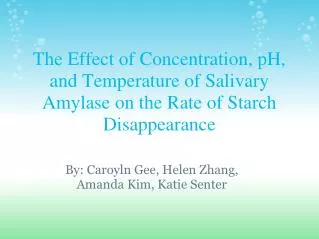 The Effect of Concentration, pH, and Temperature of Salivary Amylase on the Rate of Starch Disappearance