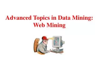 Advanced Topics in Data Mining: Web Mining