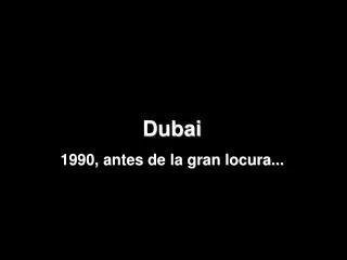 Dubai 1990, antes de la gran locura...