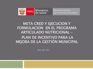 META CRED Y EJECUCION Y FORMULACION EN EL PROGRAMA ARTICULADO NUTRICIONAL - PLAN DE INCENTIVO PARA LA MEJORA DE LA GES