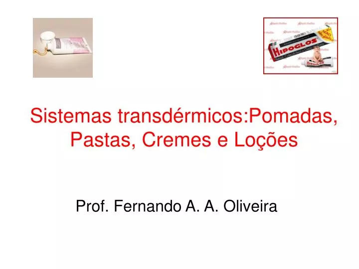 sistemas transd rmicos pomadas pastas cremes e lo es