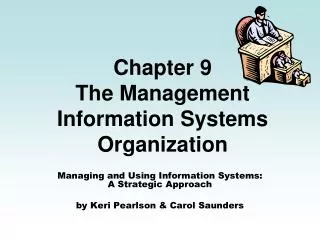 Chapter 9 The Management Information Systems Organization
