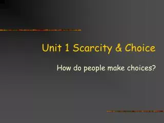 Unit 1 Scarcity &amp; Choice