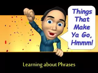 Learning about Phrases