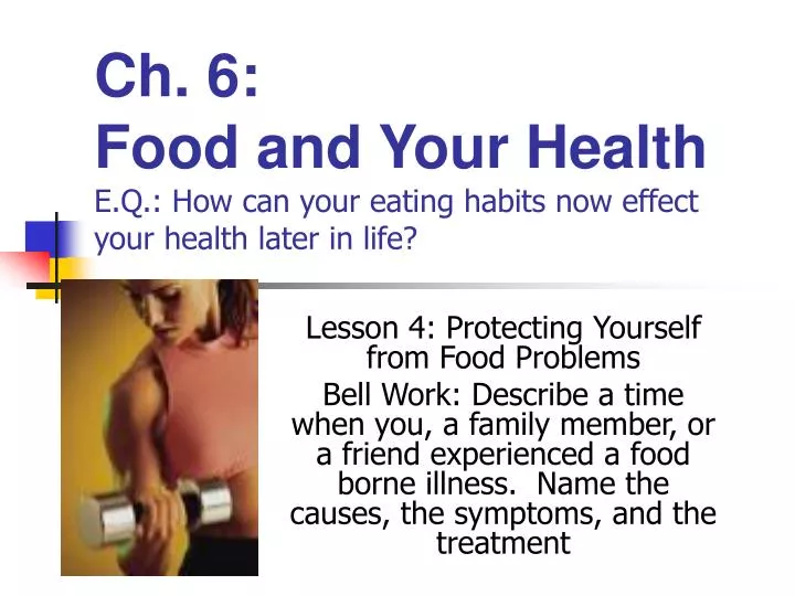 ch 6 food and your health e q how can your eating habits now effect your health later in life
