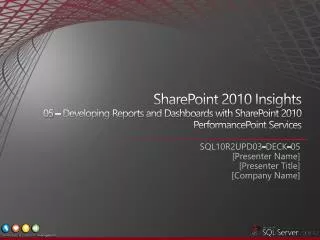 SharePoint 2010 Insights 05 – Developing Reports and Dashboards with SharePoint 2010 PerformancePoint Services