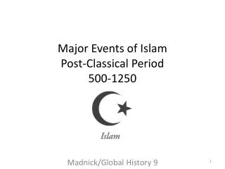 Major Events of Islam Post-Classical Period 500-1250