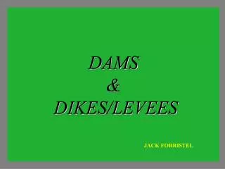 DAMS &amp; DIKES/LEVEES