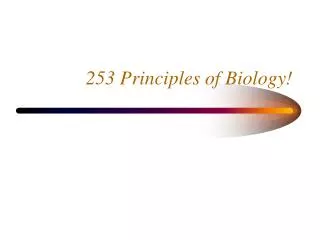 253 Principles of Biology!